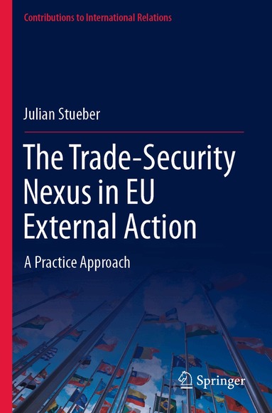 Julian Stueber - Trade-Security Nexus in EU External Action, Häftad