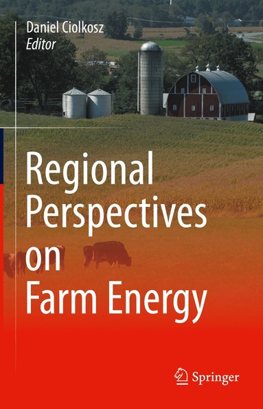 Daniel Ciolkosz - Regional Perspectives on Farm Energy, Inbunden