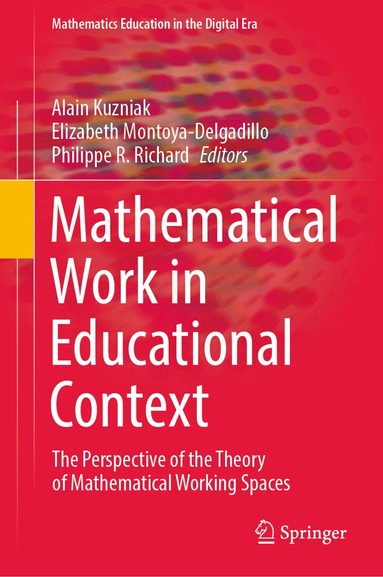 Alain Kuzniak, Elizabeth Montoya-Delgadillo, Philippe R. Richard - Mathematical Work in Educational Context, Inbunden