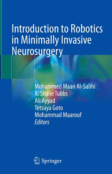 Mohammed Maan Al-Salihi, R. Shane Tubbs, Ali Ayyad, Tetsuya Goto, Mohammad Maarouf - Introduction to Robotics in Minimally Invasive Neurosurgery, Inbunden