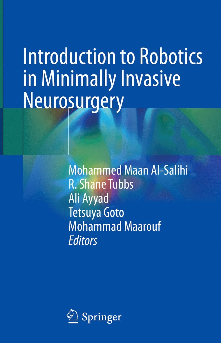 Mohammed Maan Al-Salihi, R. Shane Tubbs, Ali Ayyad, Tetsuya Goto, Mohammad Maarouf, PhD Tubbs, R. Shane - Introduction to Robotics in Minimally Invasive Neurosurgery, Inbunden
