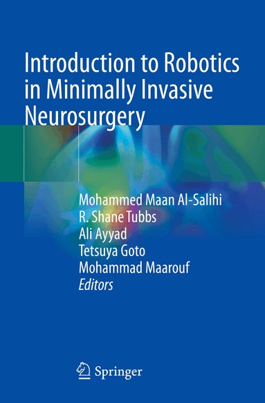 Mohammed Maan Al-Salihi, R. Shane Tubbs, Ali Ayyad, Tetsuya Goto, Mohammad Maarouf - Introduction to Robotics in Minimally Invasive Neurosurgery, Häftad