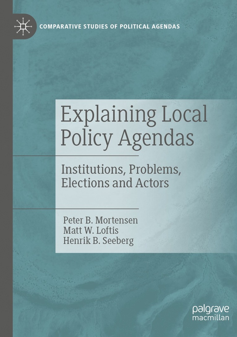 Peter B. Mortensen, Matt W. Loftis, Henrik B. Seeberg - Explaining Local Policy Agendas, Häftad