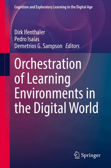 Dirk Ifenthaler, Pedro Isaías, Demetrios G. Sampson - Orchestration of Learning Environments in the Digital World, Inbunden