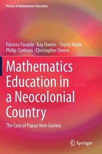 bokomslag Mathematics Education in a Neocolonial Country: The Case of Papua New Guinea