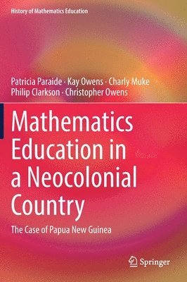 bokomslag Mathematics Education in a Neocolonial Country: The Case of Papua New Guinea