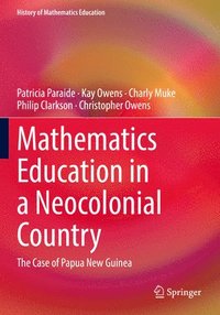 bokomslag Mathematics Education in a Neocolonial Country: The Case of Papua New Guinea