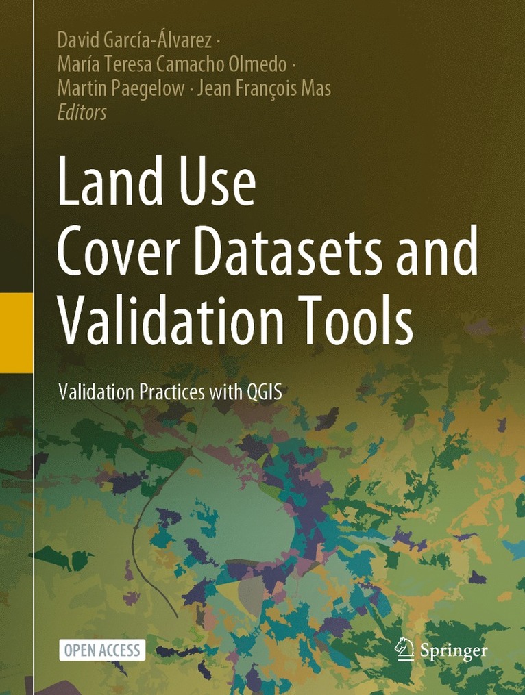 David García-Álvarez, Maria Teresa Camacho Olmedo, Martin Paegelow, Jean Francois Mas, David Garcia-Alvarez, María Teresa Camacho Olmedo, Jean François Mas - Land Use Cover Datasets and Validation Tools, Inbunden