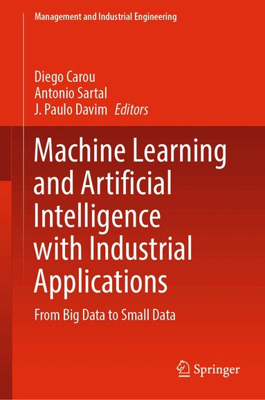 Diego Carou, Antonio Sartal, J. Paulo Davim - Machine Learning and Artificial Intelligence with Industrial Applications, Inbunden