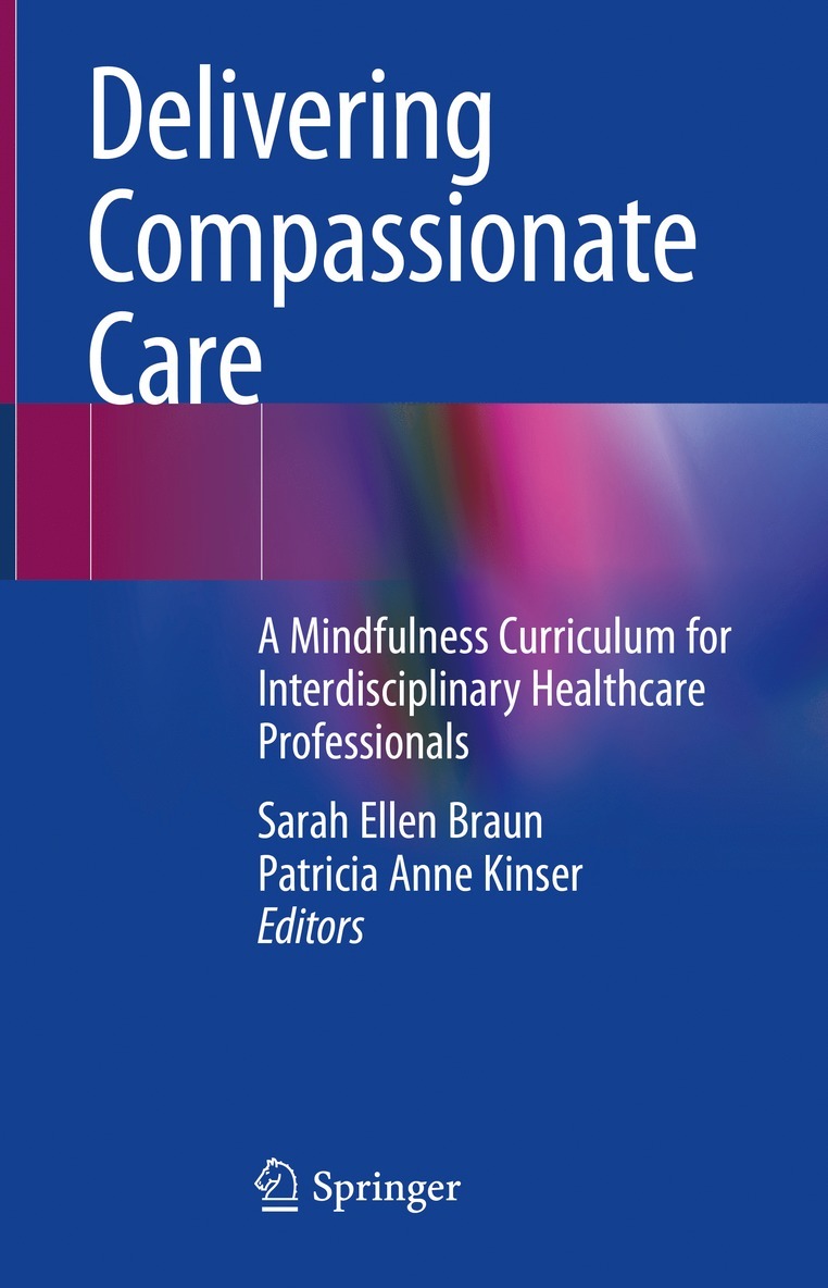Sarah Ellen Braun, Patricia Anne Kinser - Delivering Compassionate Care, Inbunden