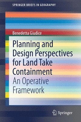 Benedetta Giudice - Planning and Design Perspectives for Land Take Containment, Häftad