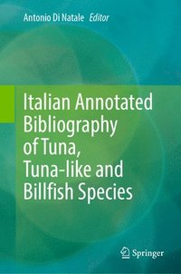 bokomslag Italian Annotated Bibliography of Tuna, Tuna-like and Billfish Species
