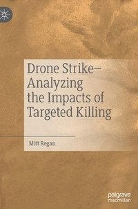 bokomslag Drone StrikeAnalyzing the Impacts of Targeted Killing