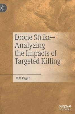 bokomslag Drone StrikeAnalyzing the Impacts of Targeted Killing