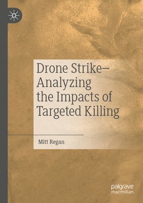 Mitt Regan - Drone Strike–Analyzing the Impacts of Targeted Killing, Häftad