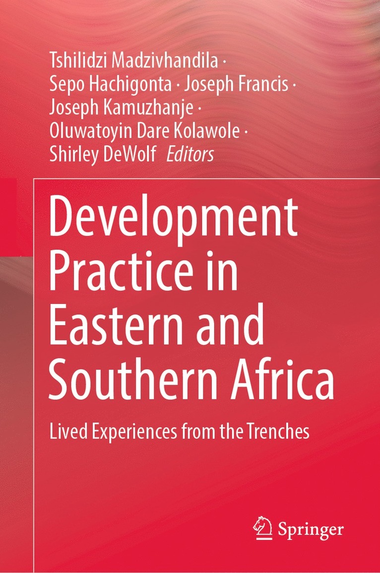 Tshilidzi Madzivhandila, Sepo Hachigonta, Joseph Francis, Joseph Kamuzhanje, Oluwatoyin Dare Kolawole, Shirley DeWolf, Shirley Dewolf - Development Practice in Eastern and Southern Africa, Inbunden