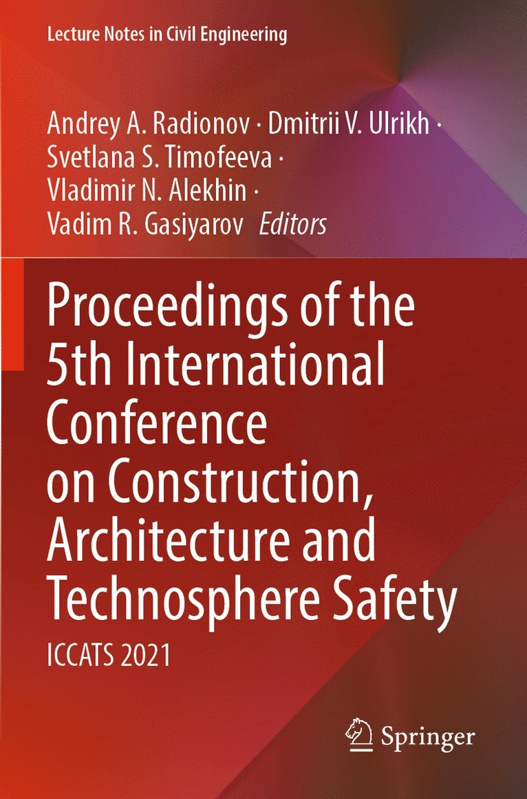 Andrey A. Radionov, Dmitrii V. Ulrikh, Svetlana S. Timofeeva, Vladimir N. Alekhin, Vadim R. Gasiyarov - Proceedings of the 5th International Conference on Construction, Architecture and Technosphere Safety, Häftad