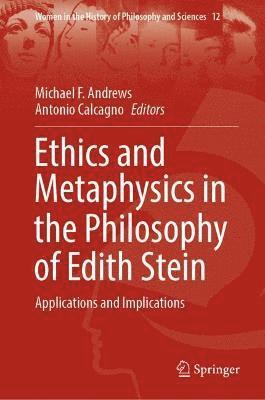 Michael F. Andrews, Antonio Calcagno - Ethics and Metaphysics in the Philosophy of Edith Stein, Inbunden