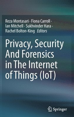 Privacy, Security And Forensics in The Internet of Things (IoT) 1