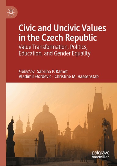 Sabrina P. Ramet, Vladimir Ðorđević, Christine M. Hassenstab - Civic and Uncivic Values in the Czech Republic, Inbunden