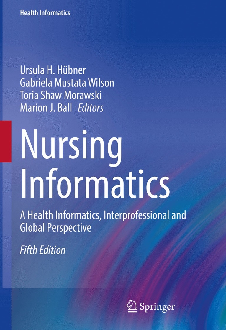 Ursula H. Hübner, Gabriela Mustata Wilson, Toria Shaw Morawski, Marion J. Ball, Ursula H. Hubner - Nursing Informatics, Inbunden