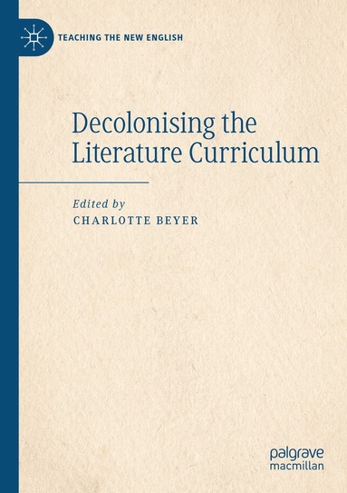 Charlotte Beyer - Decolonising the Literature Curriculum, Häftad