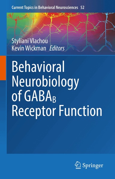Styliani Vlachou, Kevin Wickman - Behavioral Neurobiology of GABAB Receptor Function, Inbunden