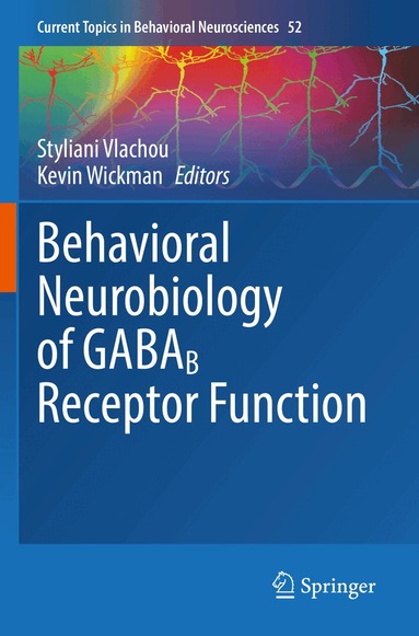 Styliani Vlachou, Kevin Wickman - Behavioral Neurobiology of GABAB Receptor Function, Häftad