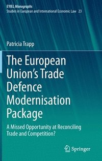 bokomslag The European Unions Trade Defence Modernisation Package