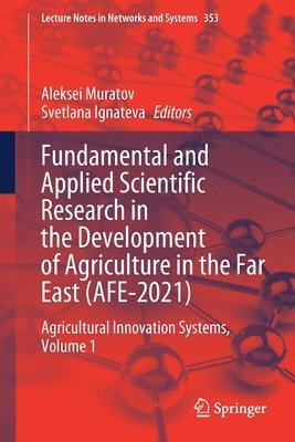 Aleksei Muratov, Svetlana Ignateva - Fundamental and Applied Scientific Research in the Development of Agriculture in the Far East (AFE-2021), Häftad