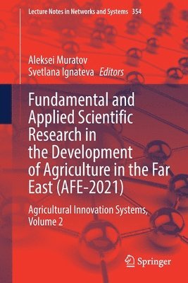 Aleksei Muratov, Svetlana Ignateva - Fundamental and Applied Scientific Research in the Development of Agriculture in the Far East (AFE-2021), Häftad