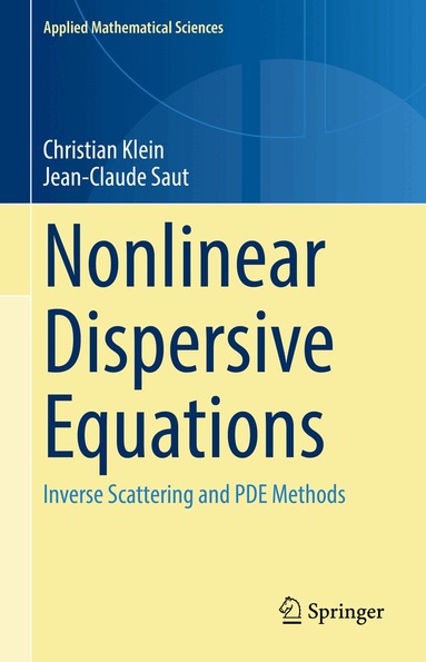 Christian Klein, Jean-Claude Saut - Nonlinear Dispersive Equations, Inbunden