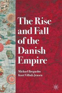 bokomslag The Rise and Fall of the Danish Empire
