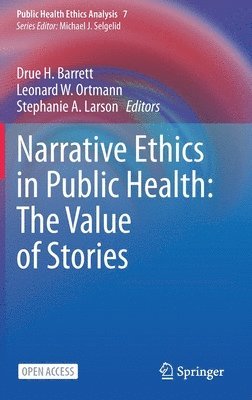 Narrative Ethics in Public Health: The Value of Stories 1