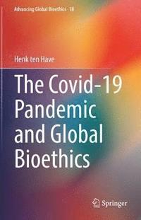 bokomslag The Covid-19 Pandemic and Global Bioethics