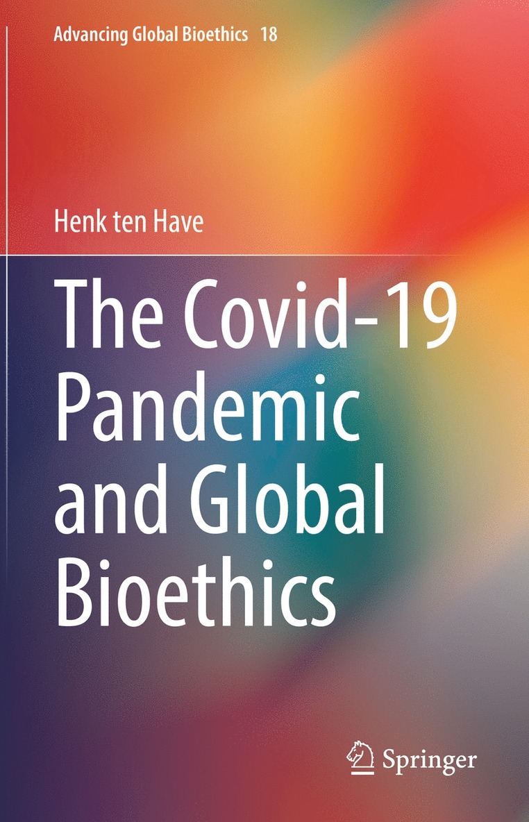 Henk ten Have, Henk Ten Have - Covid-19 Pandemic and Global Bioethics, Inbunden