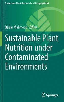 bokomslag Sustainable Plant Nutrition under Contaminated Environments