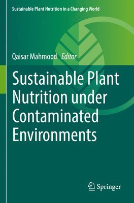 bokomslag Sustainable Plant Nutrition under Contaminated Environments