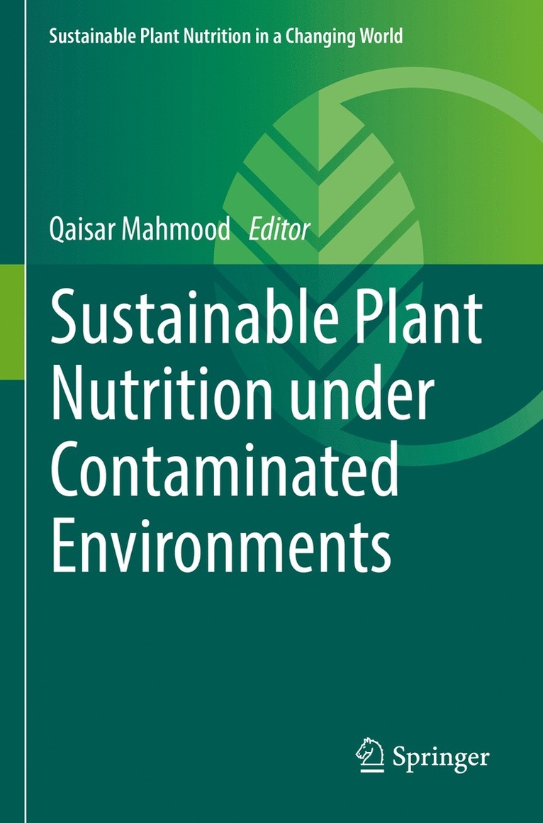 Sustainable Plant Nutrition under Contaminated Environments