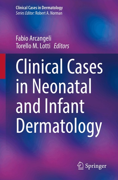 Fabio Arcangeli, Torello M. Lotti - Clinical Cases in Neonatal and Infant Dermatology, Häftad