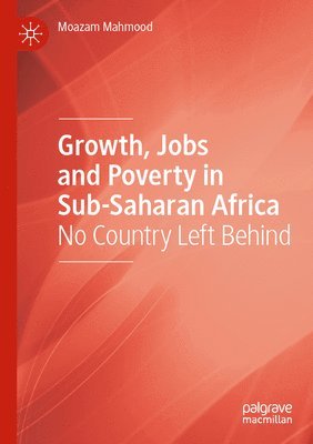 Growth, Jobs and Poverty in Sub-Saharan Africa 1