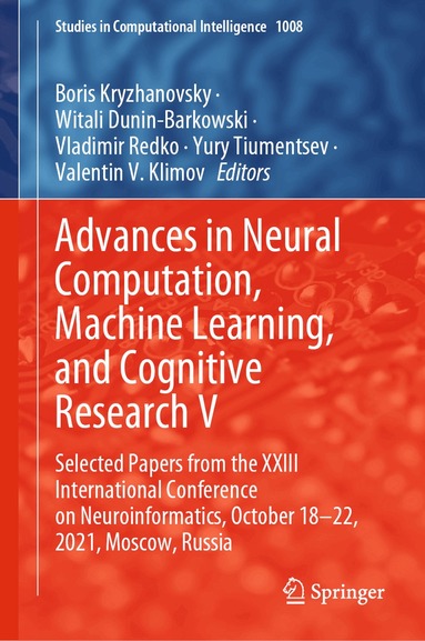 Boris Kryzhanovsky, Witali Dunin-Barkowski, Vladimir Redko, Yury Tiumentsev, Valentin V. Klimov - Advances in Neural Computation, Machine Learning, and Cognitive Research V, Inbunden