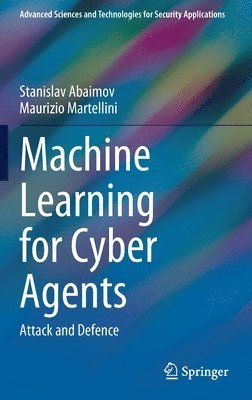 Stanislav Abaimov, Maurizio Martellini - Machine Learning for Cyber Agents, Inbunden