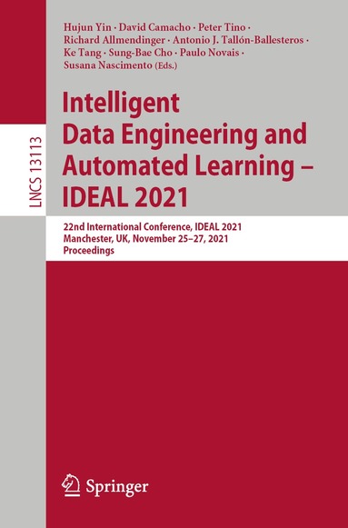 Hujun Yin, David Camacho, Peter Tino, Richard Allmendinger, Antonio J. Tallón-Ballesteros, Ke Tang, Sung-Bae Cho, Paulo Novais, Susana Nascimento - Intelligent Data Engineering and Automated Learning – IDEAL 2021, Häftad
