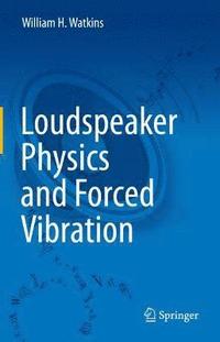bokomslag Loudspeaker Physics and Forced Vibration