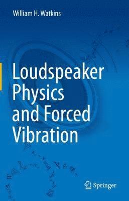 Loudspeaker Physics and Forced Vibration 1