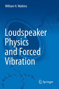 bokomslag Loudspeaker Physics and Forced Vibration