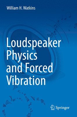 bokomslag Loudspeaker Physics and Forced Vibration