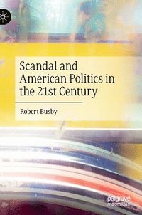bokomslag Scandal and American Politics in the 21st Century