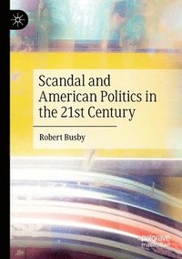 bokomslag Scandal and American Politics in the 21st Century